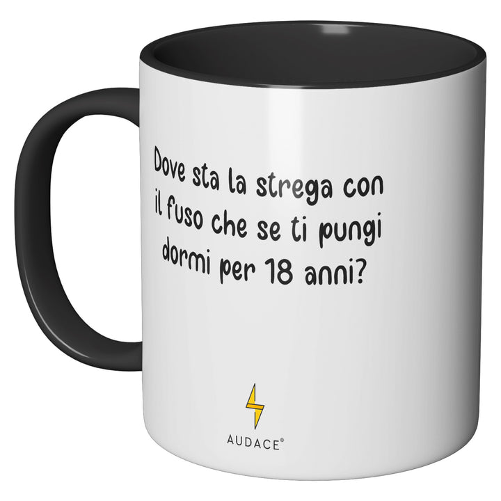 Tazza in ceramica Dove sta la strega con il fuso? dell'album Coltivo idee ma crescono Tazze di Audace Social Club perfetta idea regalo